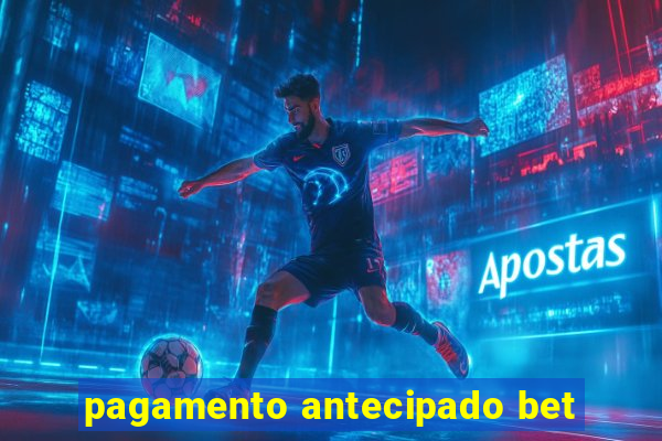 pagamento antecipado bet